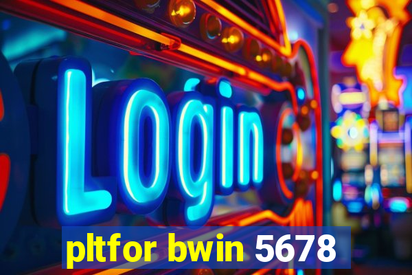 pltfor bwin 5678